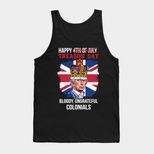 Happy Treason Day, Bloody, Ungrateful Colonials 4th Of July Tank Top